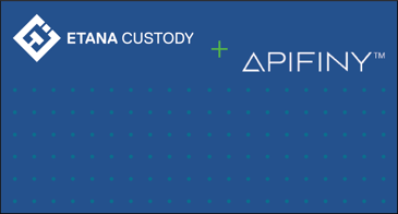 Etana Custody and Apifiny Partner