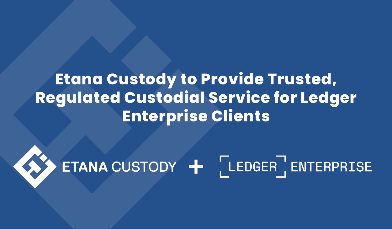 Ledger Enterprise Selects Etana Custody as U.S. Custodial Partner